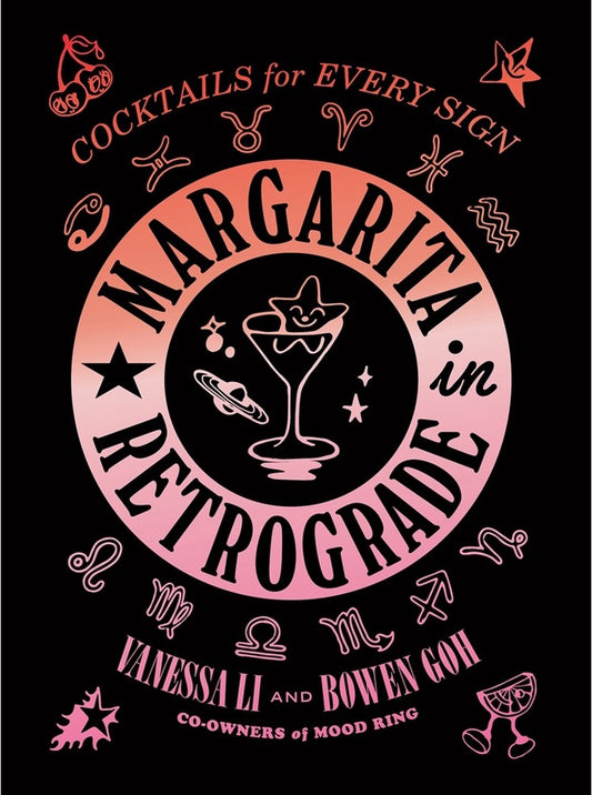 MARGARITA RETROGRADE: COCKTAILS FOR EVERY SIGN