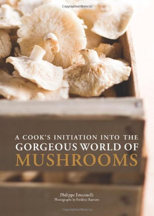 A cook's initiation into the the gorgeous world of mushrooms - front cover
