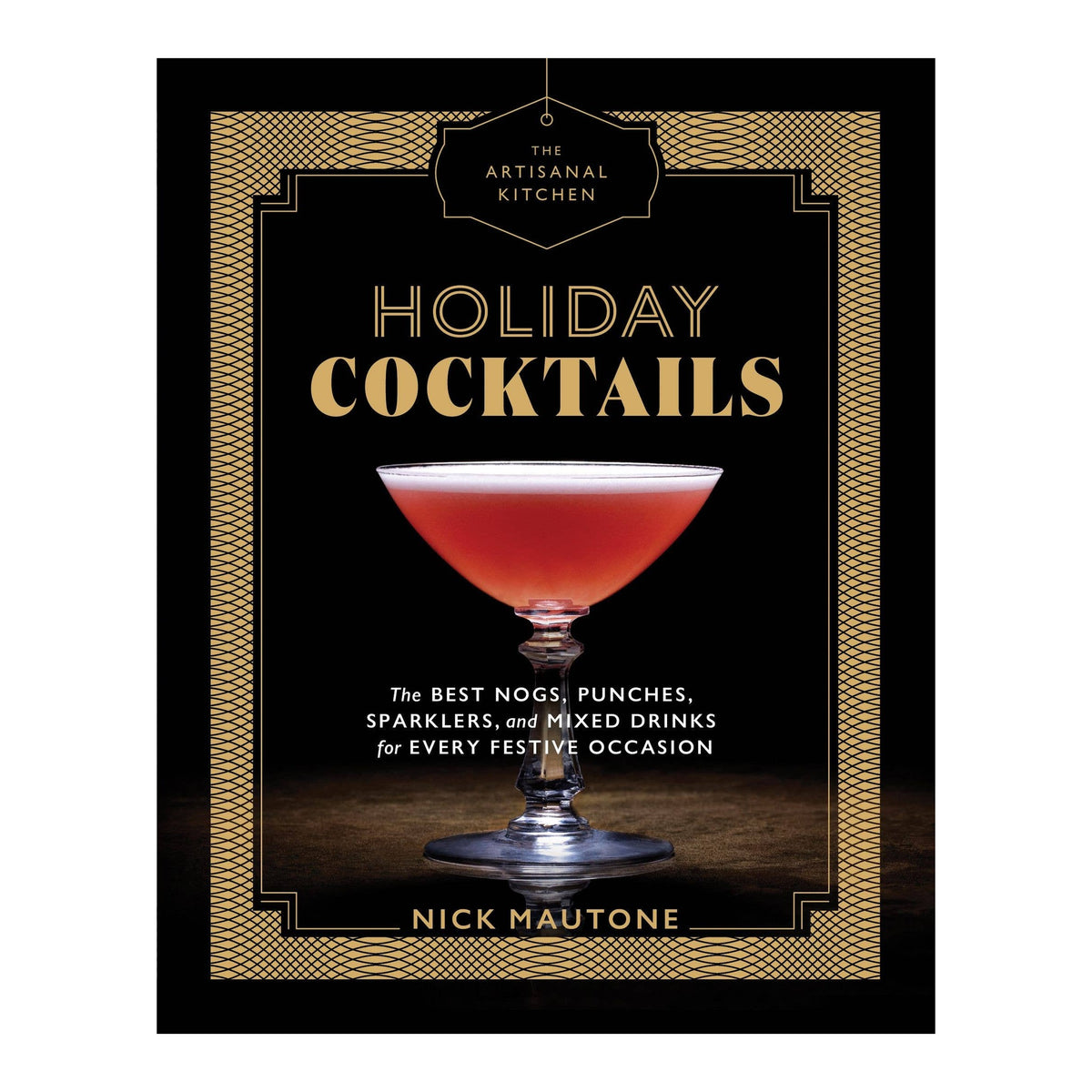 The Artisanal Kitchen: Holiday Cocktails book cover with a red coupe cocktail and gold border