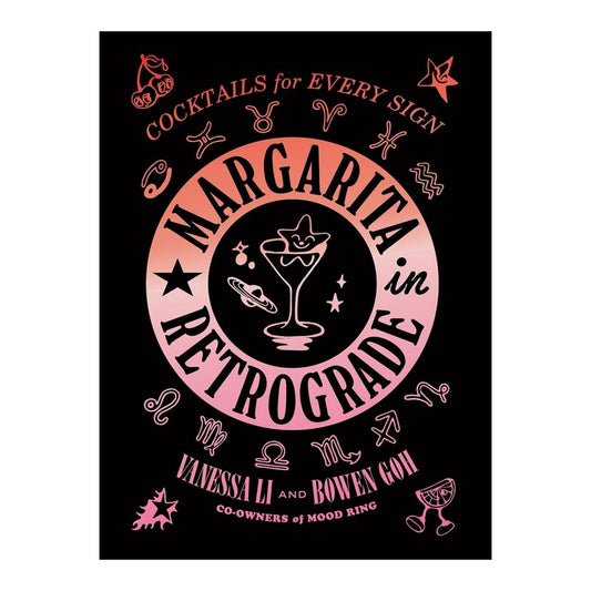 MARGARITA RETROGRADE: COCKTAILS FOR EVERY SIGN