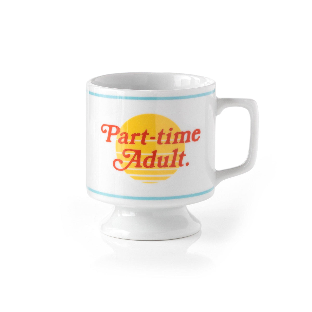 White pedestal mug with blue stripes and Part-time Adult. in red over a yellow sunset graphic