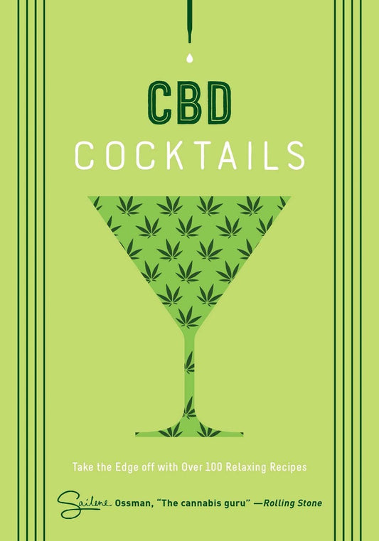 CBD Cocktails: Take the edge off with over 100 relaxing recipes