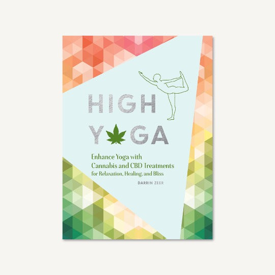 High Yoga: Enhance Yoga with Cannabis and CBD Treatments for Relaxation, Healing, and Bliss.  Human figure in yoga pose with multi-colored pattern.